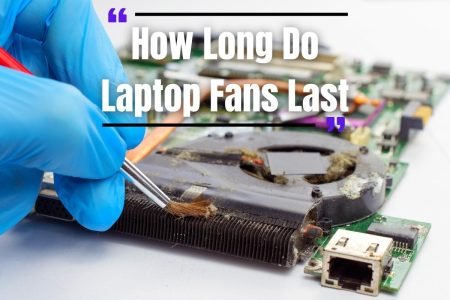 How Long Do Laptop Fans Last?